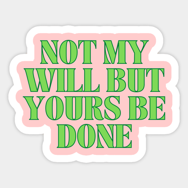 Not My Will But Yours Be Done Sticker by Prayingwarrior